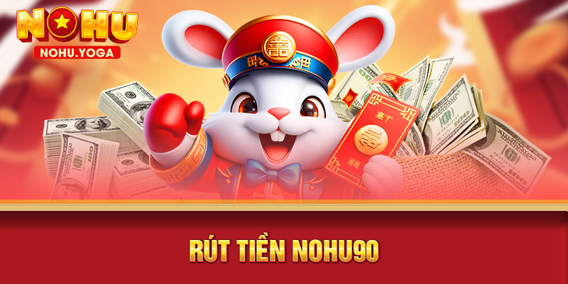 Rút Tiền Nohu90